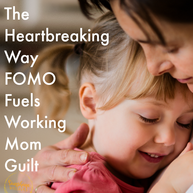The Heartbreaking Way FOMO Fuels Working Mom Guilt