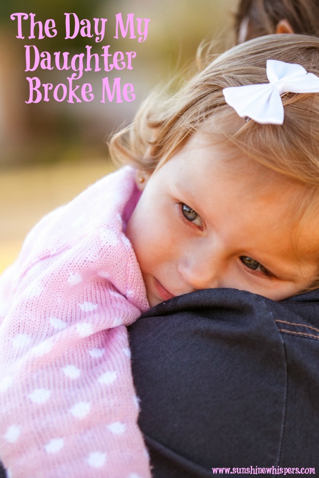 The Day My Daughter Broke Me