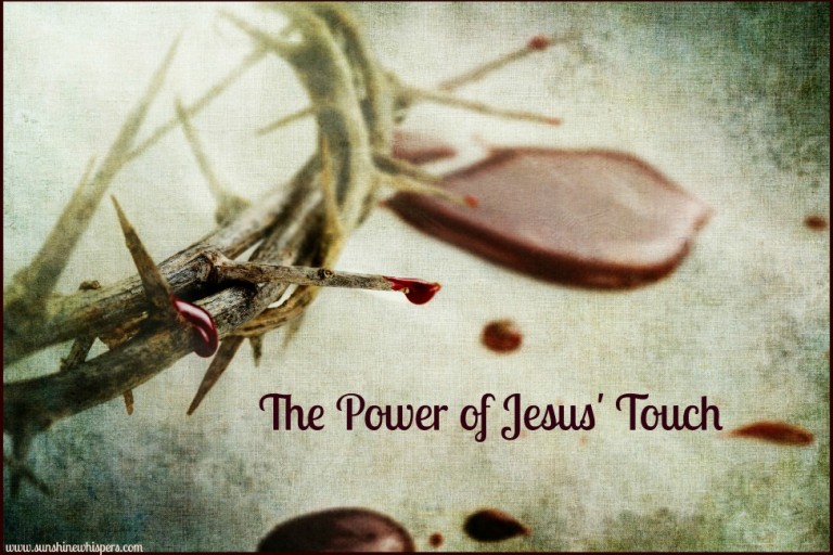 The Power of Jesus’ Touch: Part II