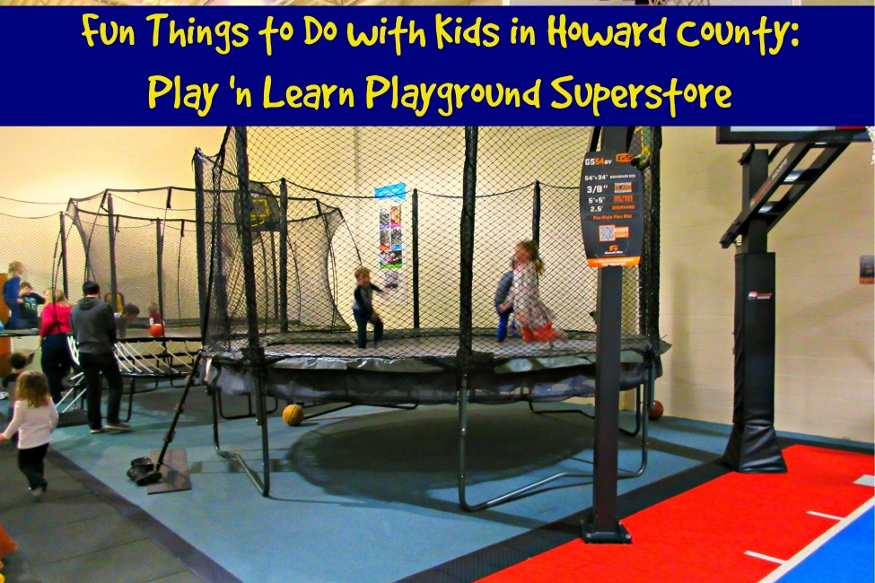 Fun Things to Do With Kids in Howard County: Play N Learn Playground Superstores