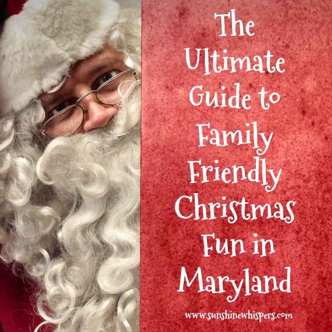 The Ultimate Guide to Family Friendly Christmas Fun in Maryland