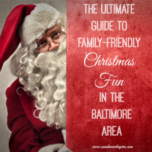 ultimate guide to family friendly christmas in baltimore