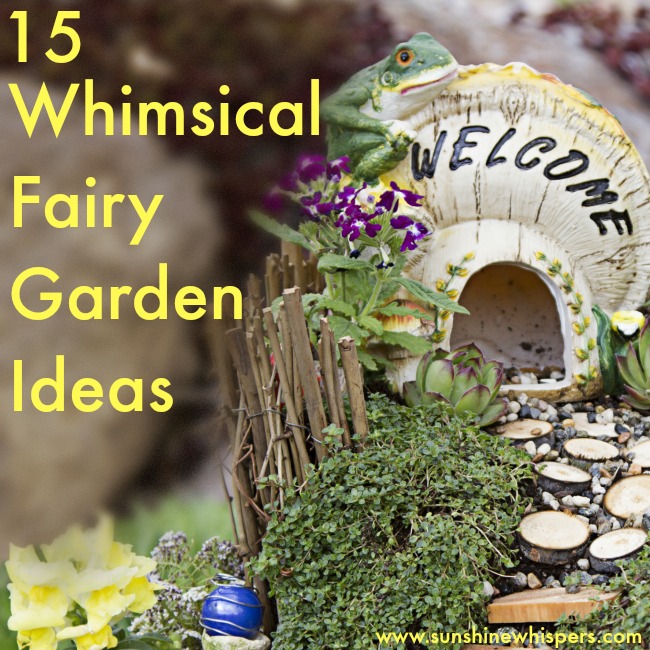 15 Whimsical Ideas to Make Your Fairy Garden Magical