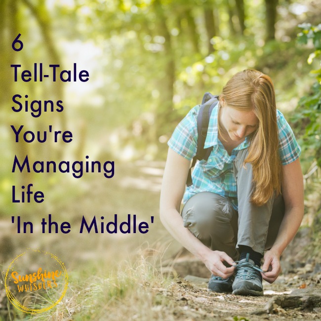 6 Tell-Tale Signs You’re Managing Life ‘In the Middle’