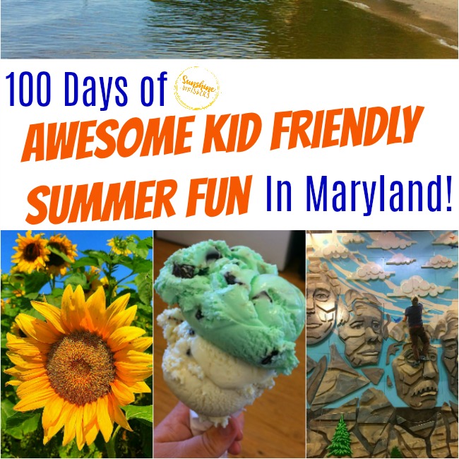 100 Days Of Awesome Kid Friendly Summer Fun In Maryland! (2022 Edition!)