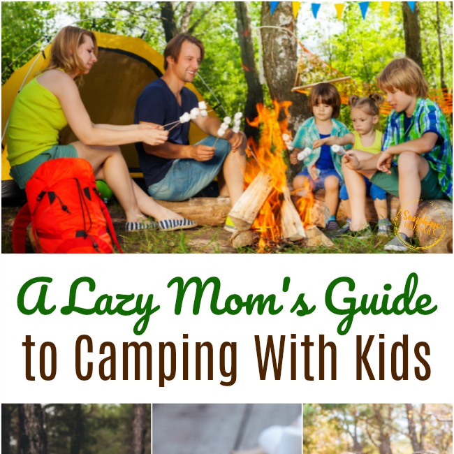 A Lazy Mom’s Guide To Camping with Kids