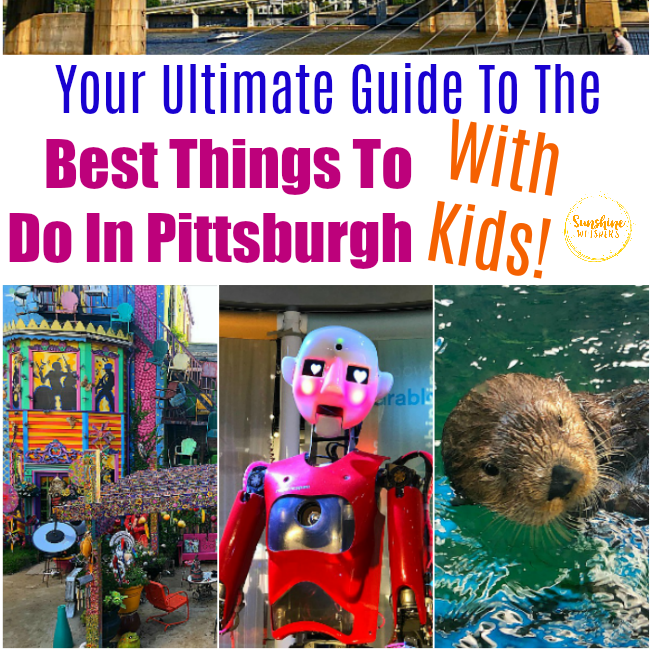 Your Ultimate Guide To The Best Things To Do In Pittsburgh With Kids
