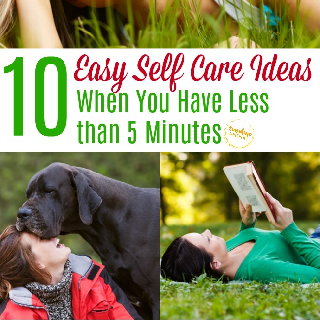 10 Easy Self Care Ideas for When You Have Less than 5 Minutes
