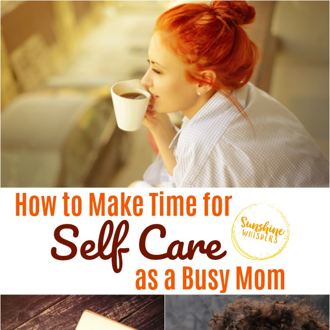 How to Make Time for Self Care as a Busy Mom