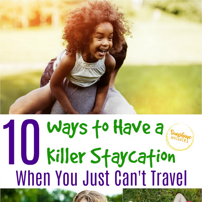 10 Ways to Have a Killer Staycation When You Just Can’t Travel