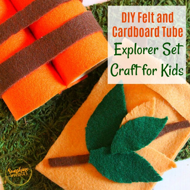 DIY Felt And Cardboard Tube Explorer Set Craft For Kids