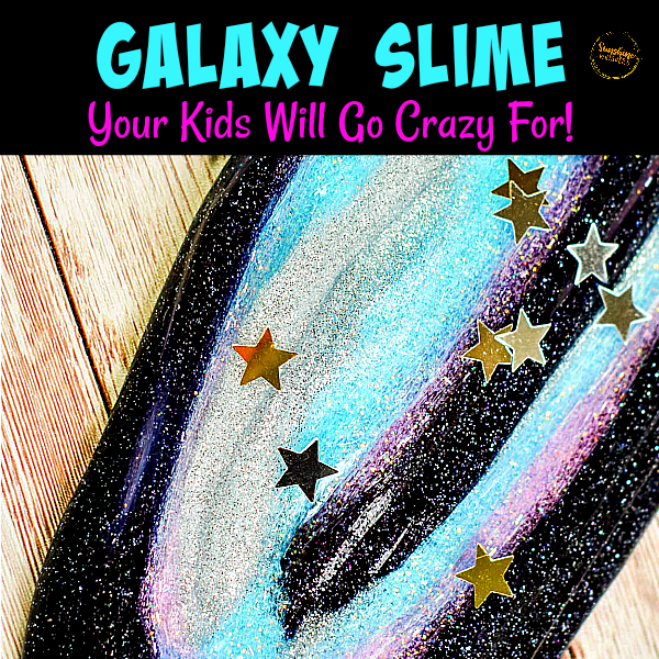 The BEST Galaxy Slime Your Kids Will Go Crazy For