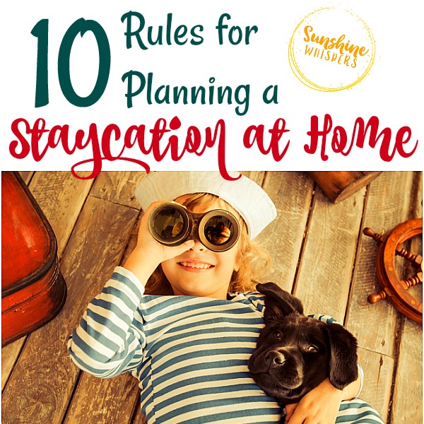 10 Rules for Planning a Staycation at Home