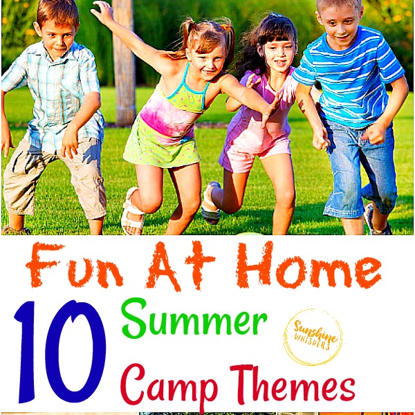 10 Fun At Home Summer Camp Themes