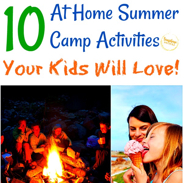 10 At Home Summer Camp Activities Your Kids Will Love