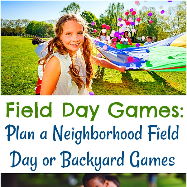 Field Day Games: Plan a Neighborhood Field Day or Backyard Games