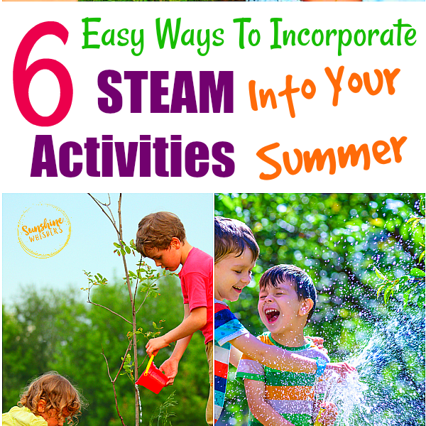 6 Easy Ways To Incorporate STEAM Activities Into Your Summer