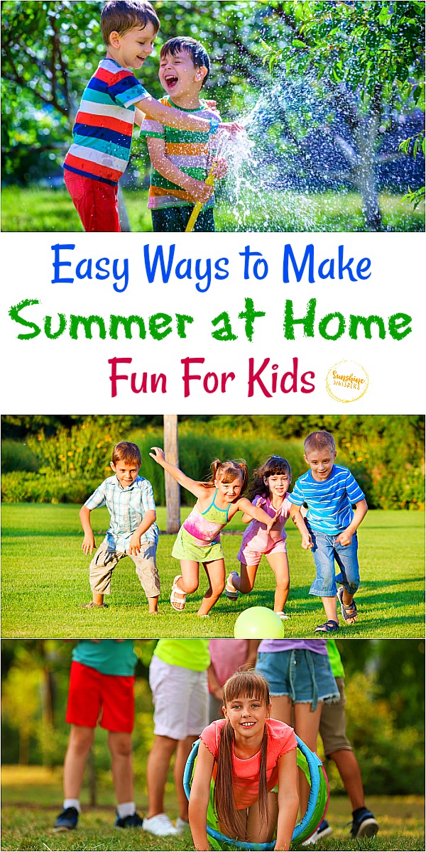 easy ways to make summer at home fun for kids
