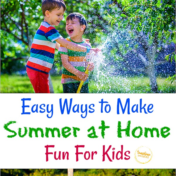Easy Ways to Make Summer at Home Fun for Kids