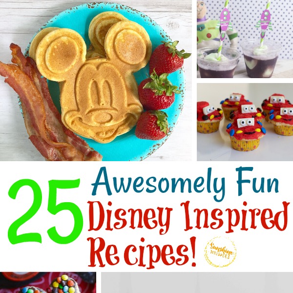25 Awesomely Fun Disney Inspired Recipes!