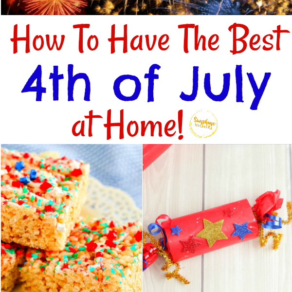 How To Have The Best 4th Of July At Home