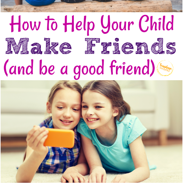 How to Help Your Child Make Friends And Be a Good Friend