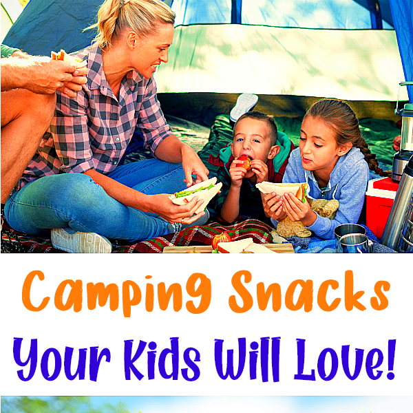 Camping Snacks Your Kids Will Love!