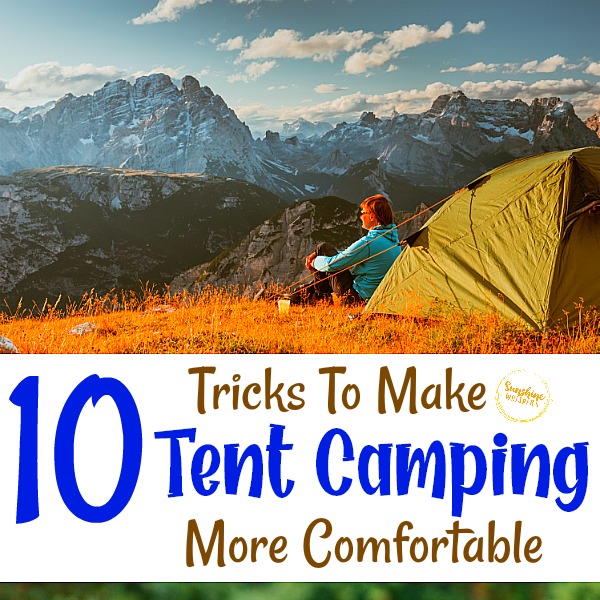 10 Tricks To Make Tent Camping More Comfortable