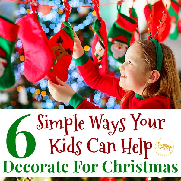 6 Simple Ways Your Kids Can Help Decorate for Christmas