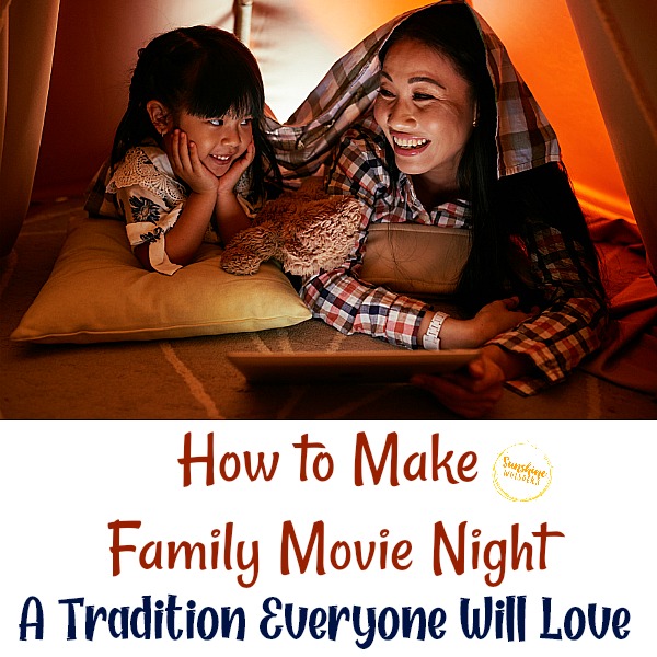 How to Make Family Movie Night a Tradition That Everyone Will Love
