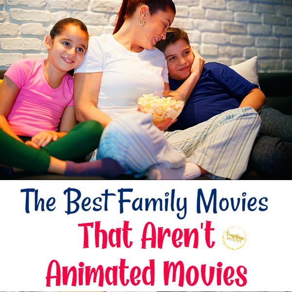 The Best Family Movies that Aren’t Animated Movies