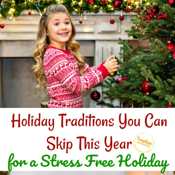 6 Holiday Traditions You Can Skip This Year for a Stress Free Holiday