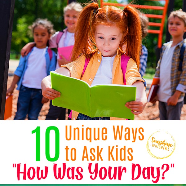 10 Unique Ways to Ask Kids “How Was Your Day?”