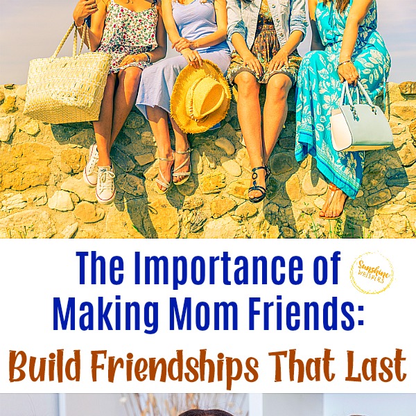 The Importance of Making Mom Friends and How to Build Friendships That Last