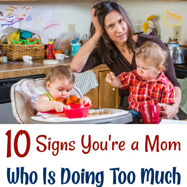 10 Signs You’re a Mom Who Is Doing Too Much