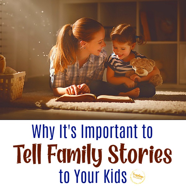 Why It’s Important to Tell Family Stories to Your Kids