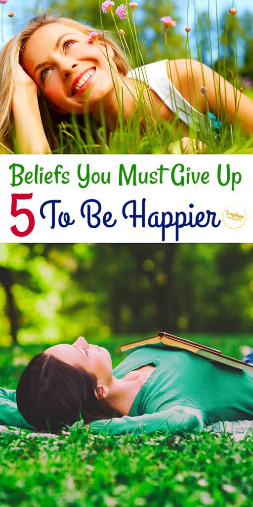 beliefs you must give up to be happier