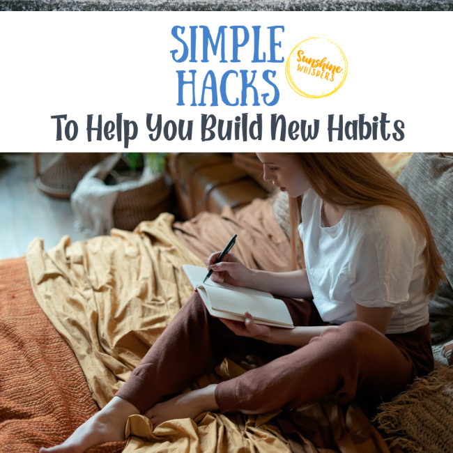 Simple Hacks To Help You Build New Habits