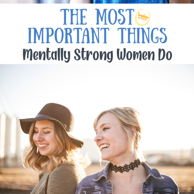 The Most Important Things Mentally Strong Women Do