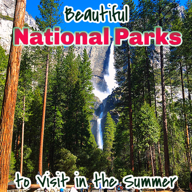 national parks to visit in summer