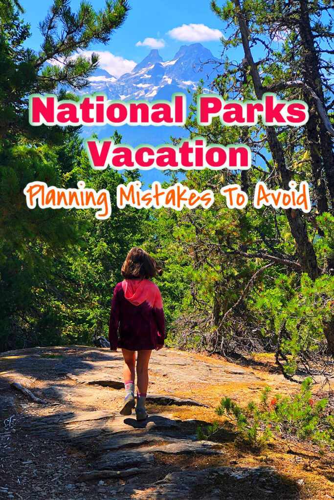 National Parks Vacation planning Mistakes to avoid