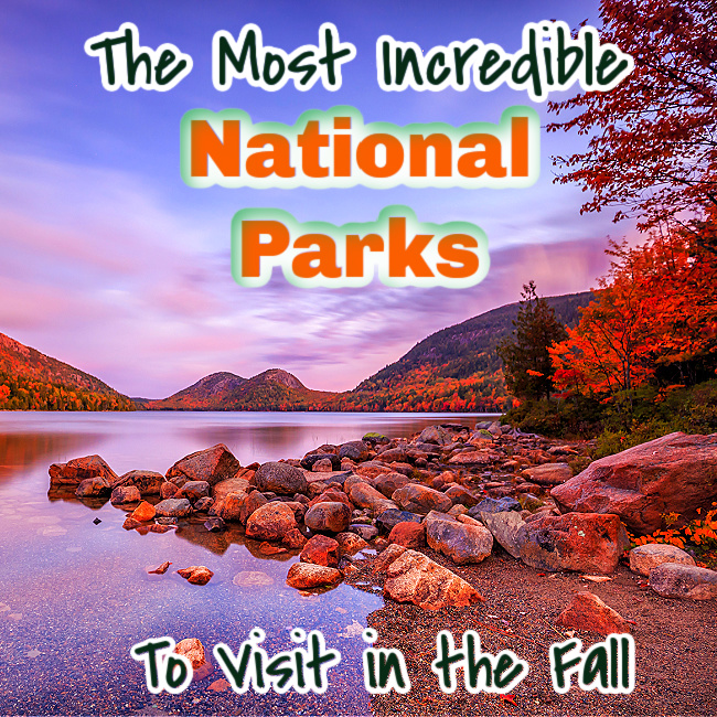 The Most Incredible National Parks To Visit In The Fall