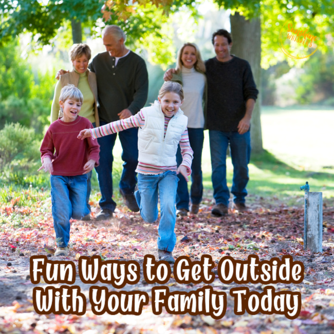 5 Fun Ways to Get Outside With Your Family Today