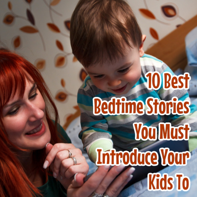 10 Best Bedtime Stories You Must Introduce Your Kids To
