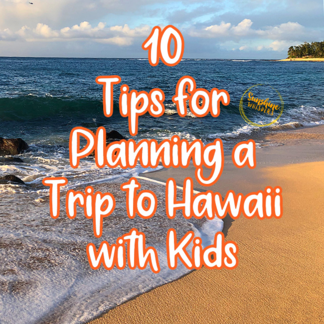 10 Tips for Planning a Trip to Hawaii with Kids