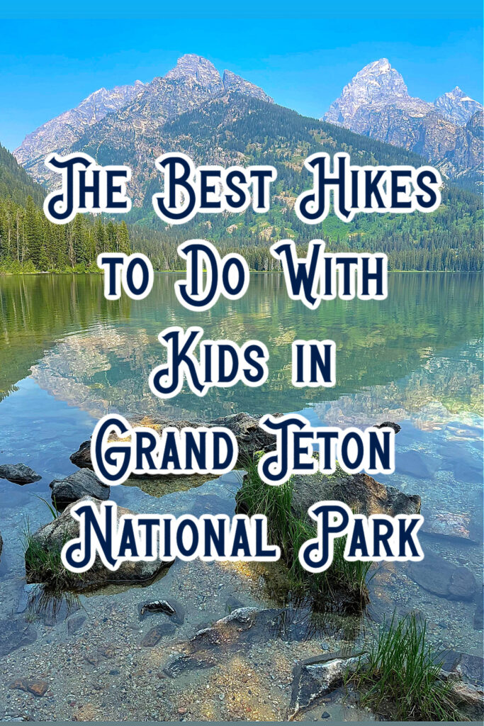 The Best Hikes To Do With Kids in Grand Teton National Park