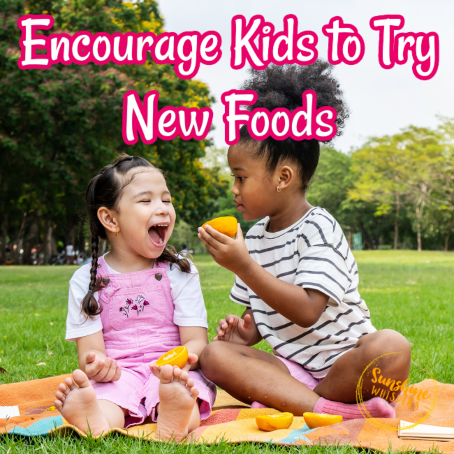 Encourage Kids to Try New Foods